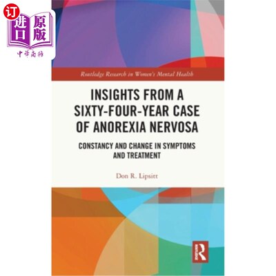 海外直订医药图书Insights from a Sixty-Four-Year Case of Anorexia Nervosa: Constancy and Change i 来自一个64年的神经