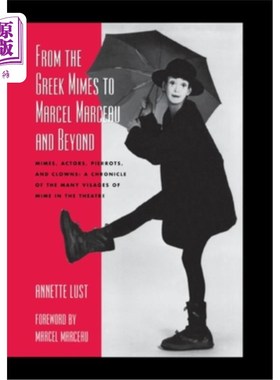 海外直订From the Greek Mimes to Marcel Marceau and Beyond: Mimes, Actors, Pierrots and C 从希腊哑剧到马塞尔·玛索及
