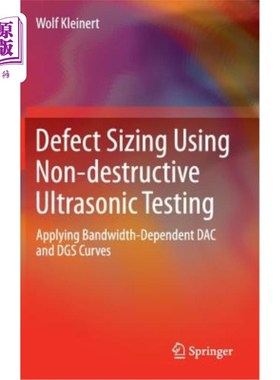 海外直订Defect Sizing Using Non-Destructive Ultrasonic Testing: Applying Bandwidth-Depen 利用无损超声检测确定缺陷尺寸：
