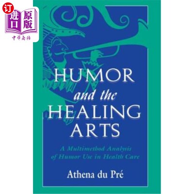 海外直订医药图书Humor and the Healing Arts: A Multimethod Analysis of Humor Use in Health Care 幽默与治疗艺术：幽默