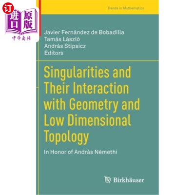 海外直订Singularities and Their Interaction with Geometry and Low Dimensional Topology:  奇点及其与几何和低维拓扑的
