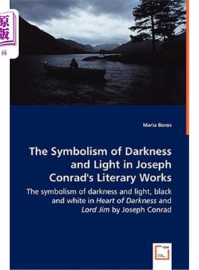 海外直订The Symbolism of Darkness and Light in Joseph Conrad's Literary Works - The symb 康拉德文学作品中黑暗与光明