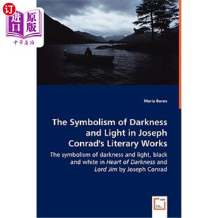 海外直订The Symbolism of Darkness and Light in Joseph Conrad's Literary Works - The symb 康拉德文学作品中黑暗与光明