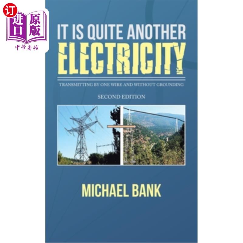 海外直订It Is Quite Another Electricity: Transmitting by One Wire and Without Grounding 它完全是另一种电:用一根电线