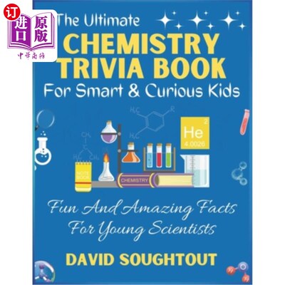 海外直订The Ultimate Chemistry Trivia Book For Smart And Curious Kids: Fun And Amazing F 为聪明和好奇的孩子提供的化