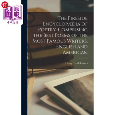 海外直订The Fireside Encyclop?dia of Poetry. Comprising the Best Poems of the Most Famou 炉边百科全书?诗歌的dia。由