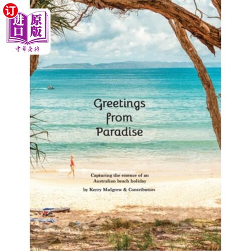 海外直订Greetings from Paradise: Capturing the essence of the Australian beach holiday 来自天堂的问候：捕捉澳大利亚