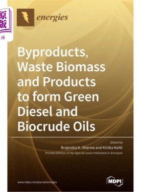 海外直订Byproducts, Waste Biomass and Products to form Green Diesel and Biocrude Oils 生成绿色柴油和生物原油的副产