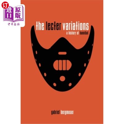 海外直订The Lecter Variations - A History of Hannibal 《汉尼拔的变奏曲》