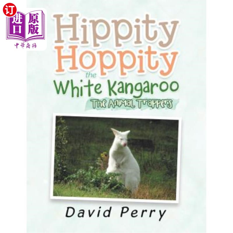海外直订Hippity Hoppity the White Kangaroo: The Animal Trappers 嬉皮士白袋鼠：动物捕手