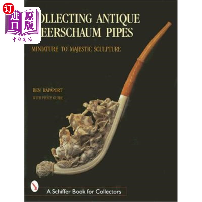 海外直订Collecting Antique Meerschaum Pipes: Miniature to Majestic Sculpture, 1850-1925 收集古董Meersch
