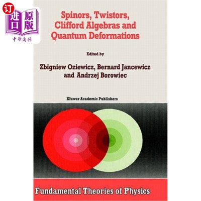 海外直订Spinors, Twistors, Clifford Algebras and Quantum Deformations: Proceedings of th 自旋、扭转、Clifford代