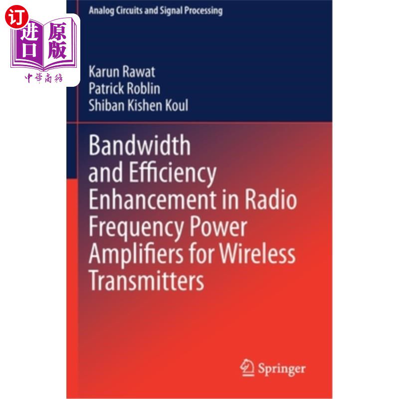 海外直订Bandwidth and Efficiency Enhancement in Radio Frequency Power Amplifiers for Wir 无线发射机用射频功率放大器的带