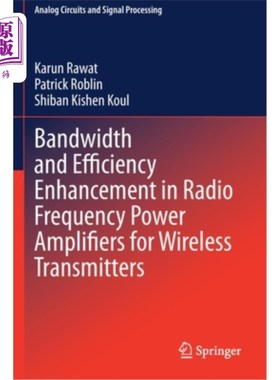 海外直订Bandwidth and Efficiency Enhancement in Radio Frequency Power Amplifiers for Wir 无线发射机用射频功率放大器的带