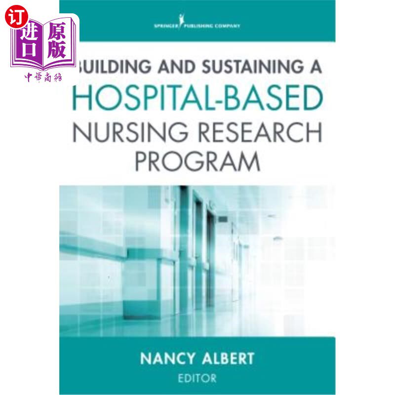 海外直订医药图书Building and Sustaining a Hospital-Based Nursing Research Program 建立和维持一个以医院为基础的护理