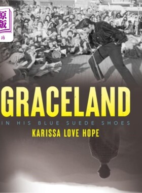 海外直订Graceland: In His Blue Suede Shoes 雅园：穿着他的蓝色麂皮鞋