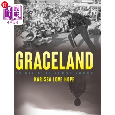 海外直订Graceland: In His Blue Suede Shoes 雅园：穿着他的蓝色麂皮鞋