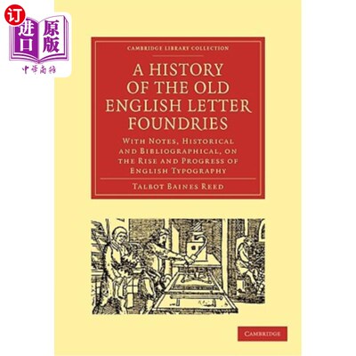 海外直订A History of the Old English Letter Foundries: With Notes, Historical and Biblio 古英语字母铸造的历史