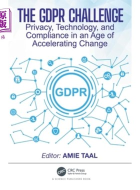 海外直订The GDPR Challenge: Privacy, Technology, and Compliance in an Age of Acceleratin The GDPR C