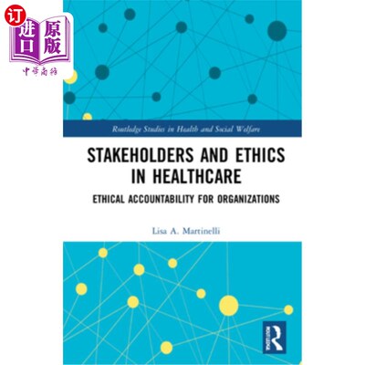 海外直订医药图书Stakeholders and Ethics in Healthcare: Ethical Accountability for Organizations 医疗保健中的利益相