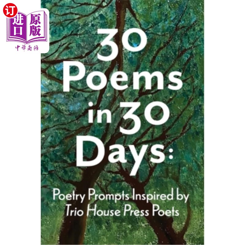 海外直订30 Poems in 30 Days: Poetry Prompts Inspired by Trio House Press Poets 30天30首诗：由Trio House出版社诗人启
