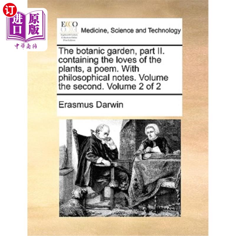 海外直订医药图书The Botanic Garden, Part II. Containing the Loves of the Plants, a Poem. with Ph 植物园，第二部分。