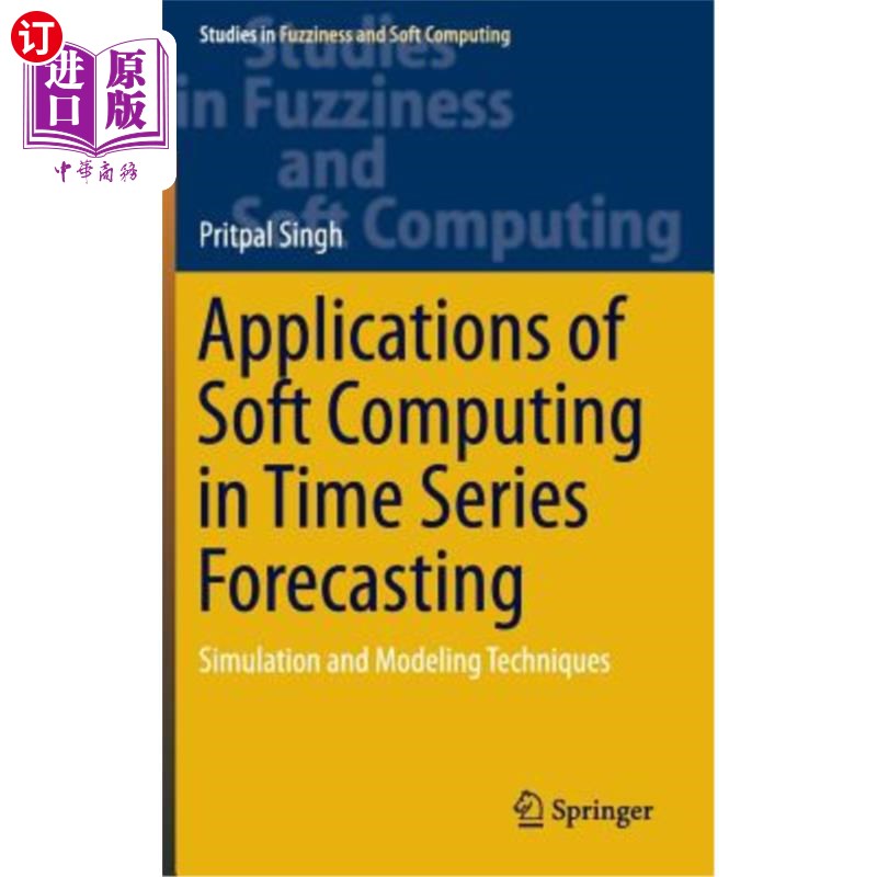 海外直订Applications of Soft Computing in Time Series Forecasting: Simulation and Modeli 软计算在时间序列预测中的应