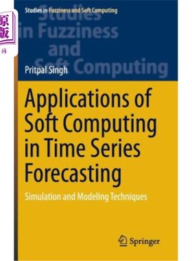 海外直订Applications of Soft Computing in Time Series Forecasting: Simulation and Modeli 软计算在时间序列预测中的应