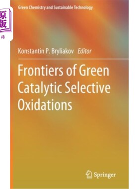 海外直订Frontiers of Green Catalytic Selective Oxidations 绿色催化选择性氧化前沿“，
