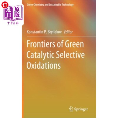 海外直订Frontiers of Green Catalytic Selective Oxidations 绿色催化选择性氧化前沿“，