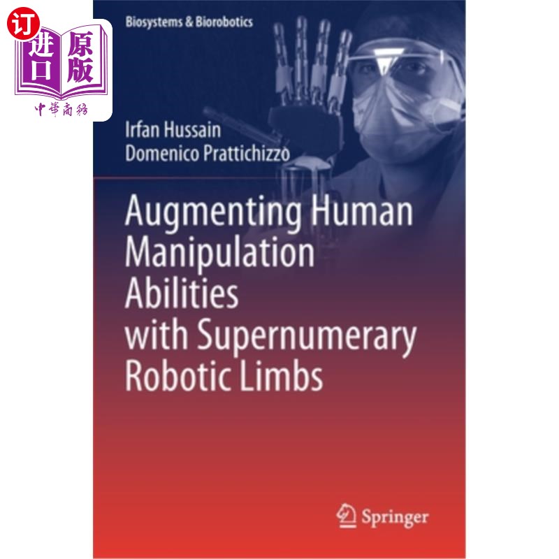 海外直订医药图书Augmenting Human Manipulation Abilities with Supernumerary Robotic Limbs 用多馀机械臂增强人类操作能力