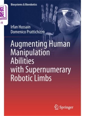 海外直订医药图书Augmenting Human Manipulation Abilities with Supernumerary Robotic Limbs 用多馀机械臂增强人类操作能力