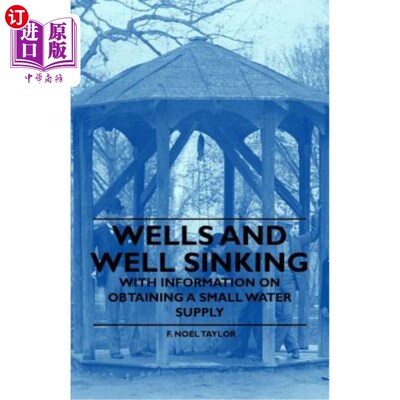 海外直订Wells and Well Sinking - With Information on Obtaining a Small Water Supply 水井和沉井——提供有关获取小型