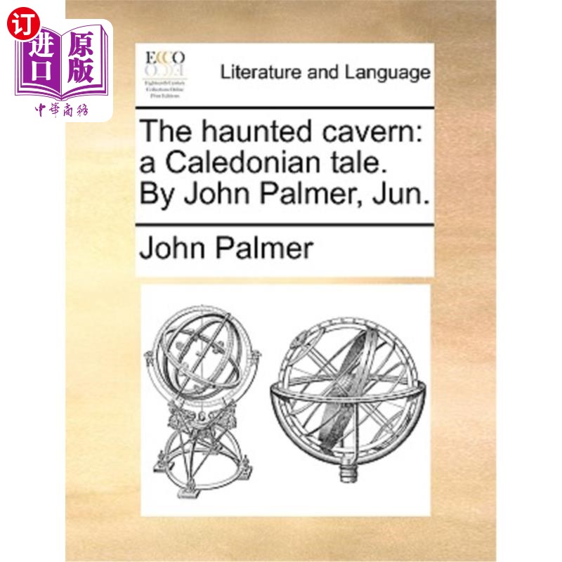 海外直订The Haunted Cavern: A Caledonian Tale. by John Palmer, Jun. 闹鬼的洞穴:一个喀里多尼亚的故事。作者:约翰·帕尔