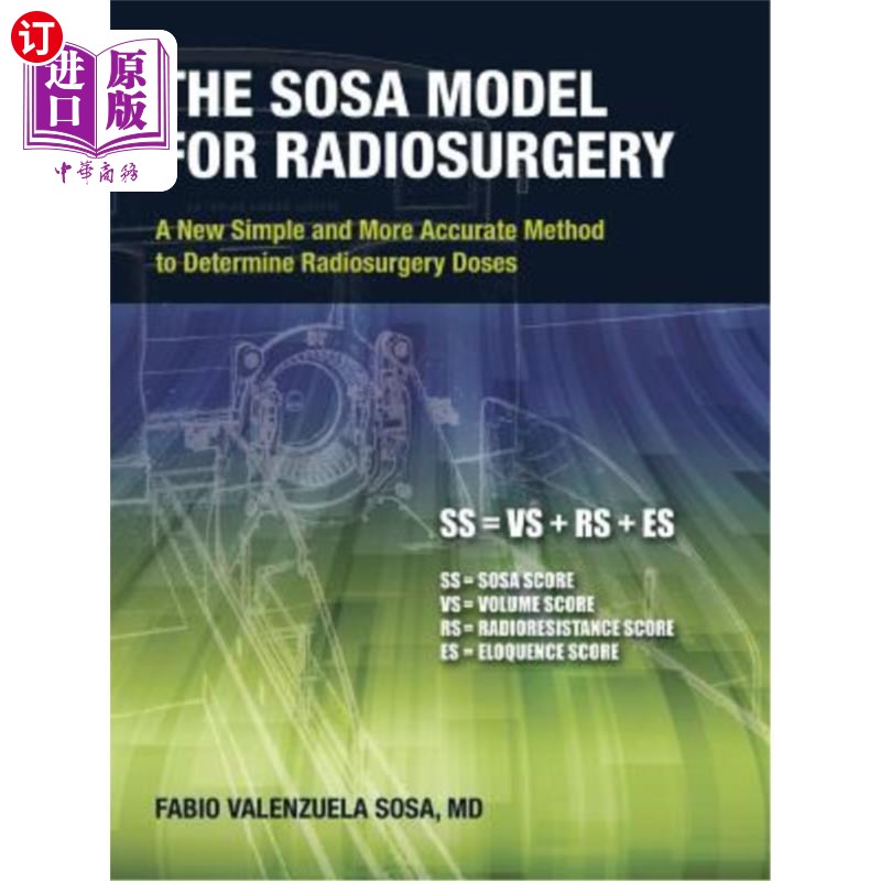 海外直订医药图书The Sosa Model for Radiosurgery: A New Simple and More Accurate Method to Determ 放射外科Sosa模型：