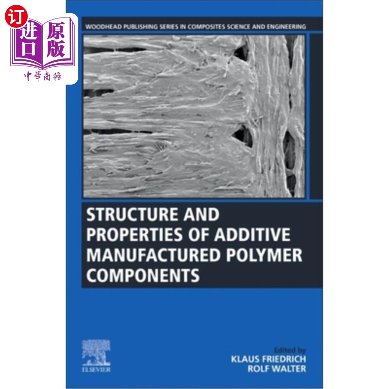 海外直订Structure and Properties of Additive Manufactured Polymer Components 添加剂制备聚合物组分的结构与性能