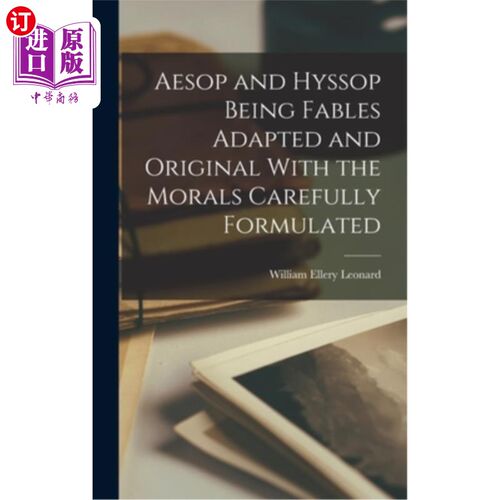 海外直订Aesop and Hyssop Being Fables Adapted and Original With the Morals Carefully For 《伊索寓言》和《牛膝草寓言