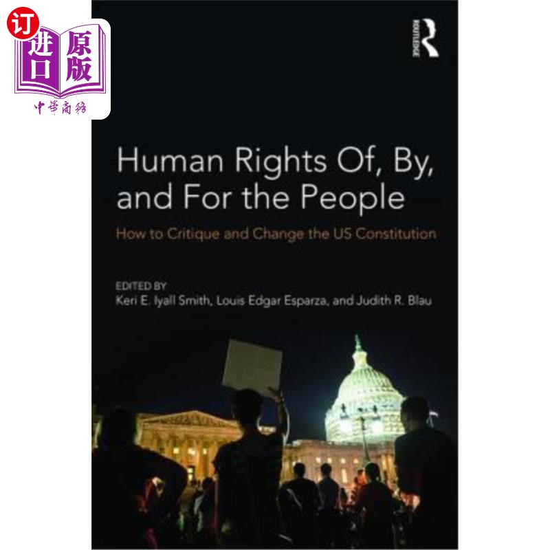 海外直订Human Rights Of, By, and for the People: How to Critique and Change the Us Const 《民有、民治、民享的人权: