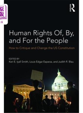 海外直订Human Rights Of, By, and for the People: How to Critique and Change the Us Const 《民有、民治、民享的人权: