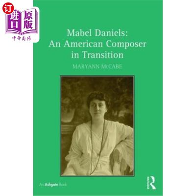 海外直订Mabel Daniels: An American Composer in Transition 梅布尔·丹尼尔斯:转型中的美国作曲家