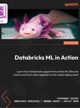 海外直订Databricks ML in Action: Learn how Databricks supports the entire ML lifecycle e Databricks