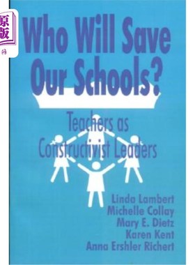 海外直订Who Will Save Our Schools?: Teachers as Constructivist Leaders 谁来拯救我们的学校?:教师作为建构主义领导者