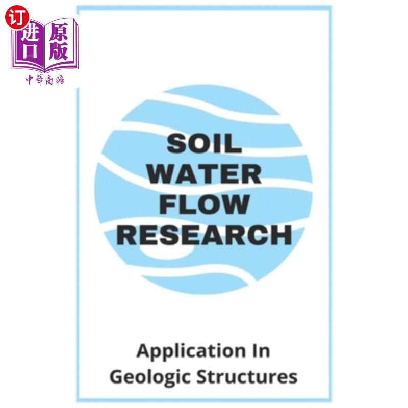 海外直订Soil Water Flow Research: Application In Geologic Structures: Soil Flow Meaning 土壤水流研究：在地质构造中