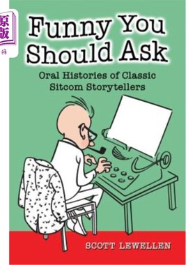 海外直订Funny You Should Ask: Oral Histories of Classic Sitcom Storytellers 有趣的是，你应该问：经典情景喜剧故事讲