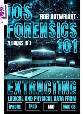 海外直订iOS Forensics 101: Extracting Logical And Physical Data From iPhone, iPad And Ma iOS取证101：从