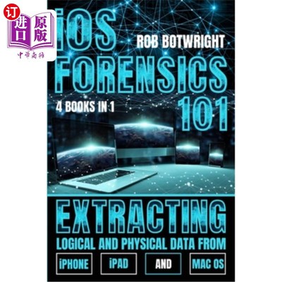 海外直订iOS Forensics 101: Extracting Logical And Physical Data From iPhone, iPad And Ma iOS取证101：从