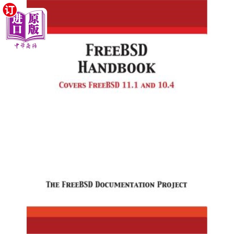 海外直订FreeBSD Handbook: Versions 11.1 and 10.4 FreeBSD手册：版本11.1和10.4 书籍/杂志/报纸 原版其它 原图主图