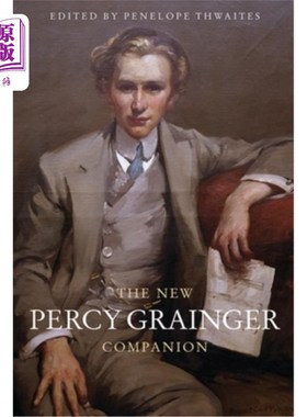 海外直订The New Percy Grainger Companion 《新珀西·格兰杰伴侣