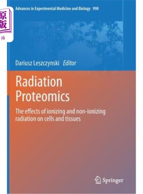 海外直订医药图书Radiation Proteomics: The Effects of Ionizing and Non-Ionizing Radiation on Cell 辐射蛋白质组学：电