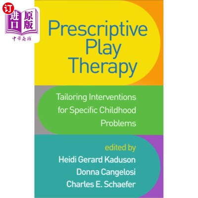海外直订医药图书Prescriptive Play Therapy: Tailoring Interventions for Specific Childhood Proble 规定性游戏治疗:针